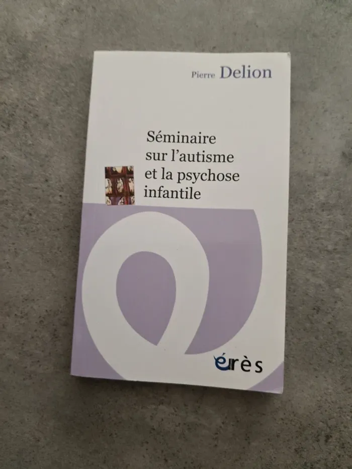 Séminaire sur l'autisme et la psychose infantile Pierre Delion