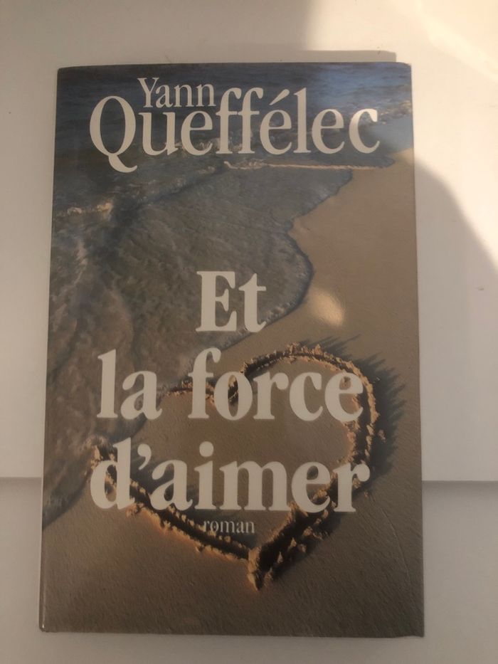 Et la force d’aimer - Yann Queffélec