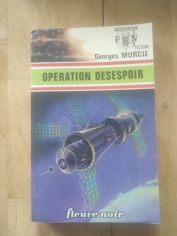 Opération désespoir Georges Murcie Fleuve Noir Anticipation 663 1975