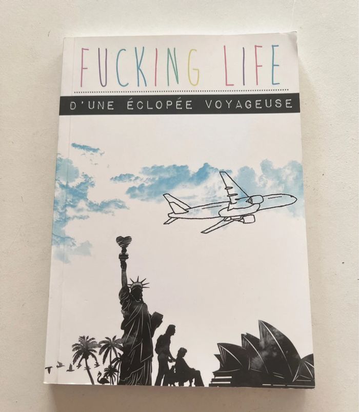 Récit autobiographique « Fucking Life d’une éclopée voyageuse »