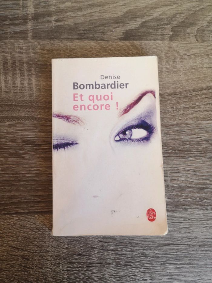 Livre de fiction Et quoi encore de Denise Bombardier