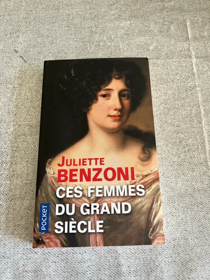 Ces femmes du Grand Siècle – Juliette Benzoni – Édition Pocket