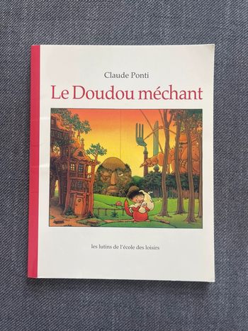 Le Doudou méchant de Claude Ponti - l’école des loisirs