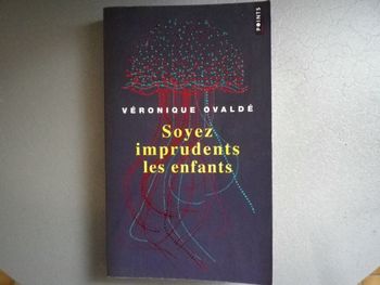 SOYEZ IMPRUDENTS LES ENFANTS