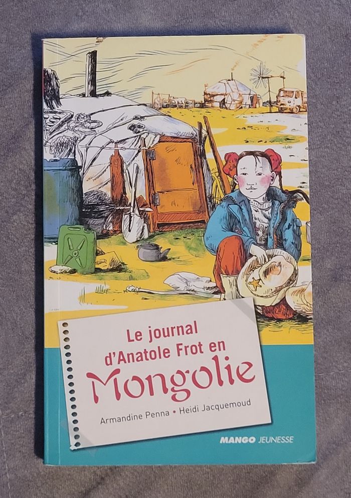 Le journal d'Anatole Frot en Mongolie Armandine Penna, Heidi Jacquemoud