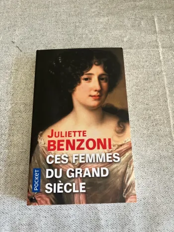 Ces femmes du Grand Siècle – Juliette Benzoni – Édition Pocket