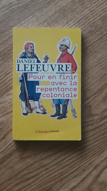 Pour en finir avec la repentance coloniale - Daniel Lefeuvre