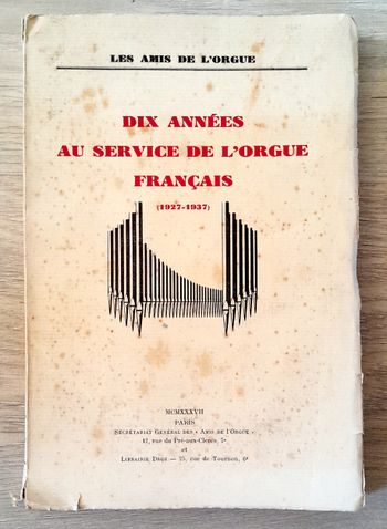 dix années au service de l'orgue français 1927-1937 - les amis de l'orgue