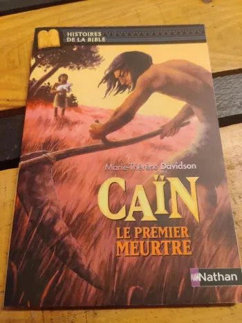 Histoires de la Bible : Caïn Le premier meurtre