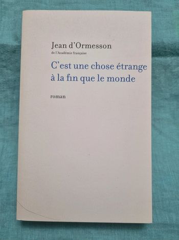 C'est une chose étrange à la fin que le monde