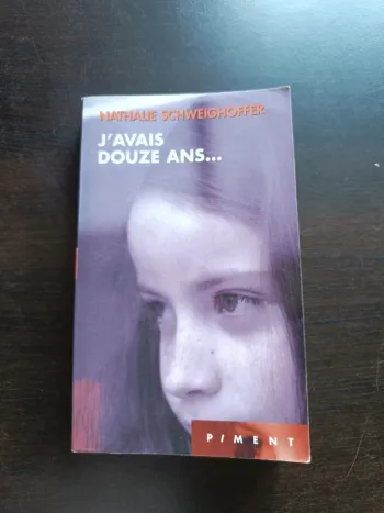 Livre J'AVAIS DOUZE ANS... - Nathalie Schweighoffer