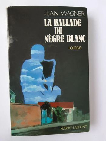 Jean Wagner - La ballade du nègre blanc