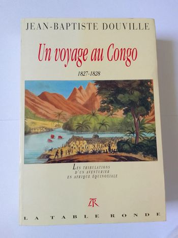Jean-Baptiste Douville - Un voyage au Congo 1827-1828