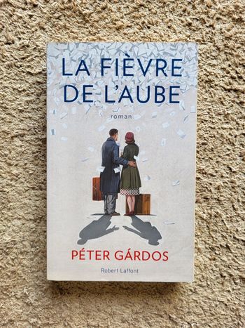 Roman La Fièvre de l’aube de Péter Gárdos - basé sur une histoire vraie