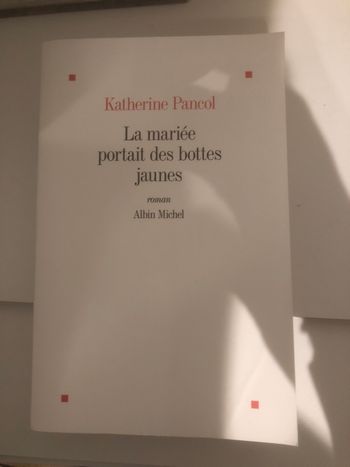 La mariée portait des bottes jaunes - Katherine Pancol