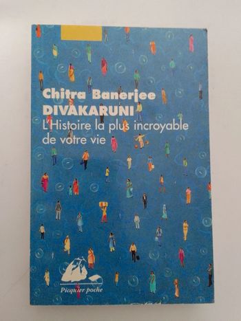 Chitra Banerjee Divakaruni - L'histoire la plus incroyable de votre vie