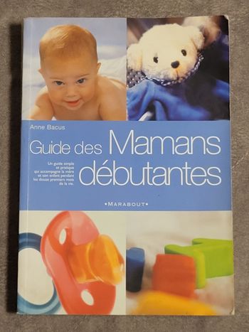 Le guide des mamans débutantes Anne Bacus