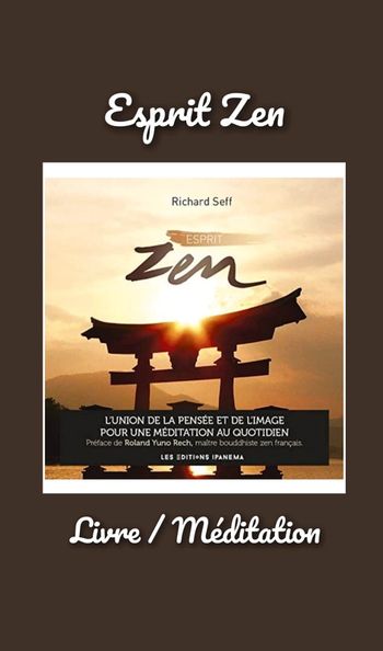 Esprit Zen pensée libre et méditation au quotidien Richard Seff