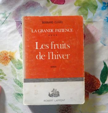 LA GRANDE PATIENCE T4 LES FRUITS DE L HIVER de Bernard CLAVEL Ed. Laffont 1968