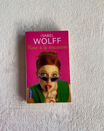 Isabel Wolff _ Rose à la rescousse