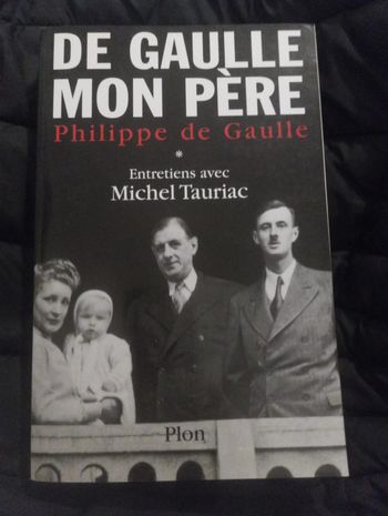 Michel Tauriac - De Gaulle mon père Philippe de Gaulle