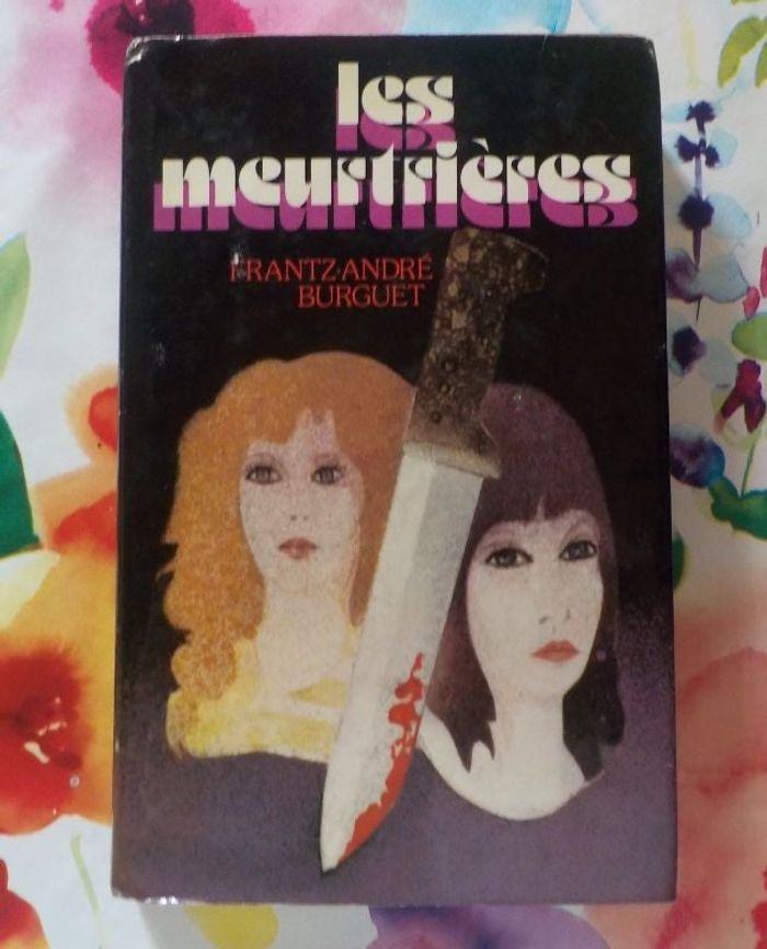 LES MEURTRIERES de Frantz-André BURGUET Ed. Grasset et Fasquelle