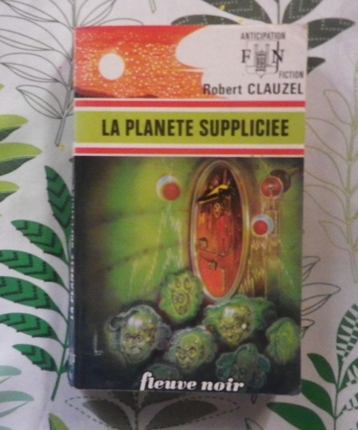 La planète suppliciée de Robert Clauzel n°760 Fleuve Noir Anticipation