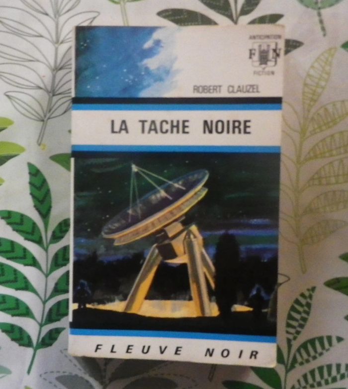 La tache noire de Robert Clauzel n°418 Fleuve Noir Anticipation
