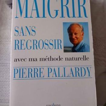 Maigrir sans regrossir de Pierre Pallardy