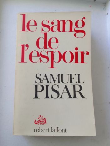 Samuel Pisar - Le sang de l'espoir
