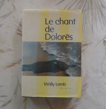 Le chant de Dolorès de Wally Lamb Ed. France Loisirs