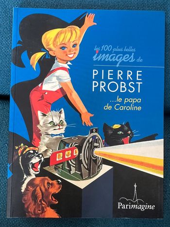 Livre Les 100 plus belles images de Pierre probst le Papa de Caroline Parimagine album rare