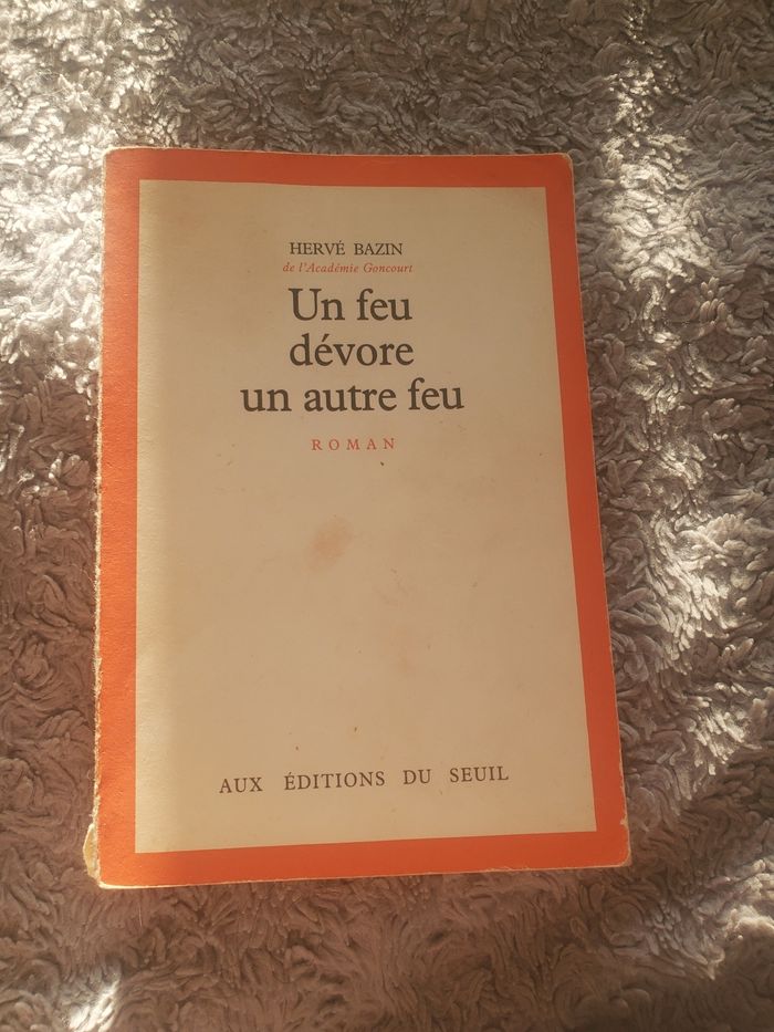 Un feu dévore un autre feu. Hervé Bazin.