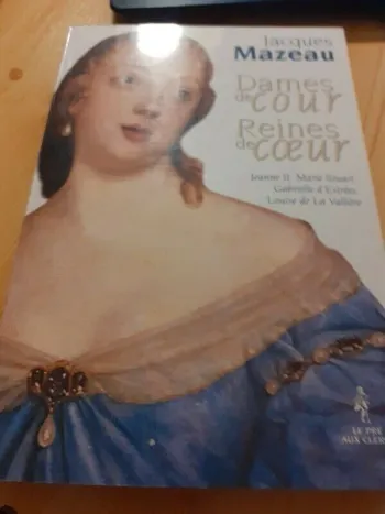 Livre Dames De Cour, Reines De Coeur - jacques mazeau en tres bon etat
