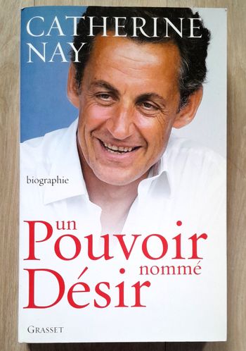 Catherine Nay - Biographie Nicolas Sarkozy un pouvoir nommé désir
