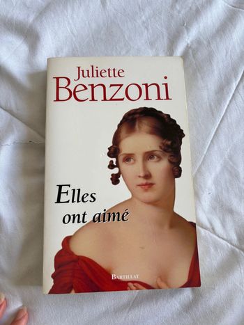 Livre Elles ont aimé – Juliette Benzoni – Édition Bartillat – Histoire & amour