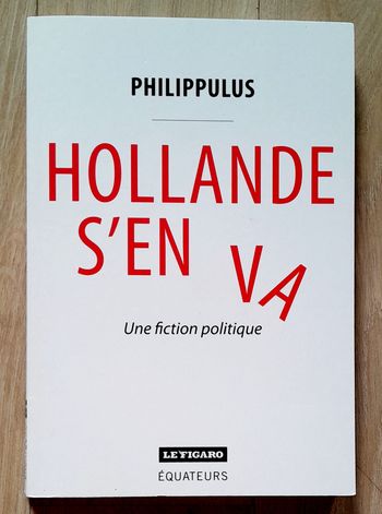 Philippulus - Hollande s'en va - une fiction politique