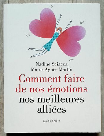 Comment faire de nos émotions nos meilleures alliées 