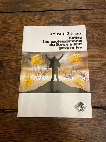 Battre les professionnels du Forex à leur propre jeu - Augustin Silvani