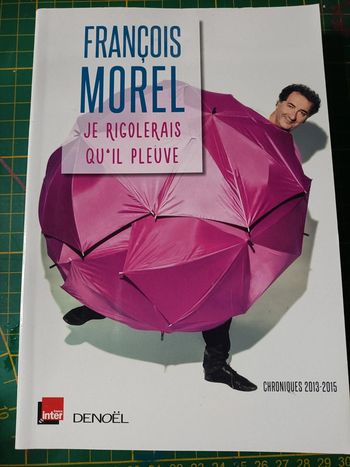 Livre "je rigolerais qu'il pleuve " de françois Morel en très bon état