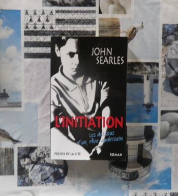 L'initiation Les dessous d'un rêve américain de John Searles Ed. Presses de la Cité