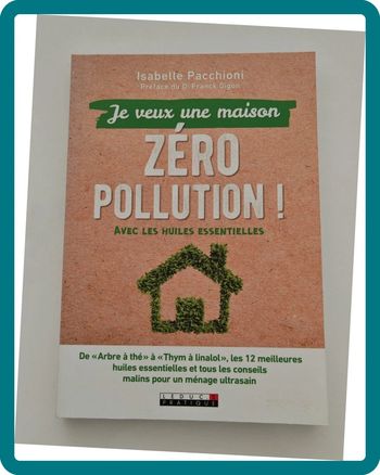 Je veux une maison zéro pollution !  Isabelle Pacchioni | Huiles essentielles & ménage sain