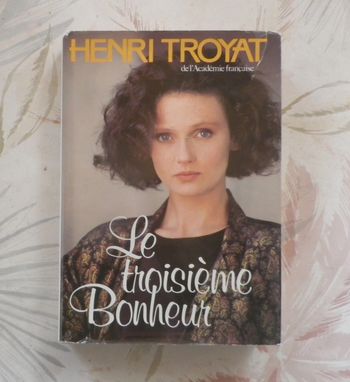 Le troisième bonheur de Henri Troyat Ed. France Loisirs