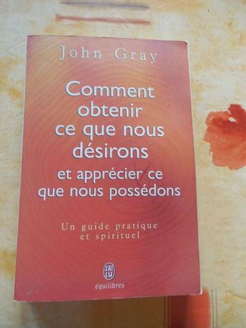 Livre de John Gray "Comment obtenir ce que nous désirons et apprécier ce que nous possédons"