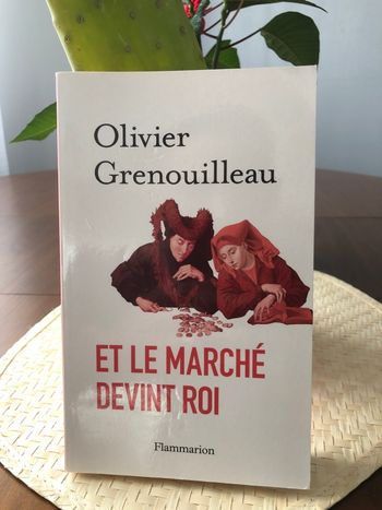 Et le marché devint roi - Olivier Grenouilleau 