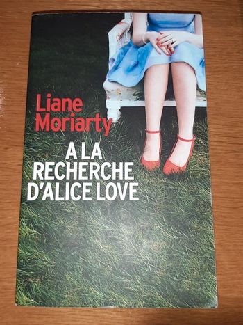 Livre A la recherche d'Alice Love de Liane Moriarty