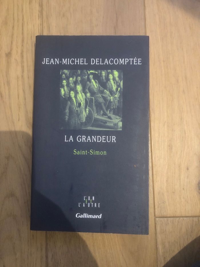 La grandeur - Saint Simon - Jean Michel Delacomptée