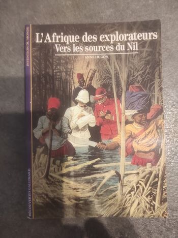 L'Afrique des explorateurs Vers les sources du Nil A. Hugon Gallimard 1995 