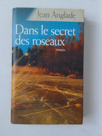 Jean Anglade - Dans le secret des roseaux
