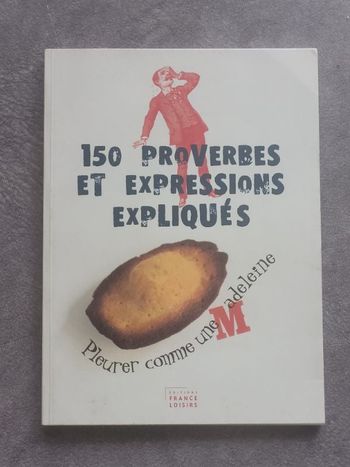 150 Proverbes Et Expressions Expliqués Par Gilles Guilleron